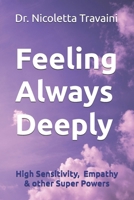 FEELING ALWAYS DEEPLY: High Sensitivity, Empathy and other Super Powers B0F218X6HQ Book Cover