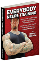 Everybody Needs Training, Proven Success Secrets for the Professional Fitness Trainer-How to Get More Clients, Make More Money, Change More Lives 0938045733 Book Cover