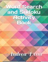 Word Search and Sudoku Activity Book: Includes 90 Puzzles; 20 Word Searches, 20 Easy Sudoku, 20 Medium Sudoku, 20 Hard Sudoku, and 10 Mazes 1074354591 Book Cover
