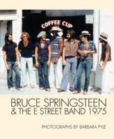 Bruce Springsteen & the E Street Band 1975: Photographs by Barbara Pyle 1909526347 Book Cover