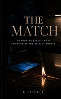 The Match: On Knowing Exactly What You’re Doing and Doing It Anyway B0H4SRS5N2 Book Cover