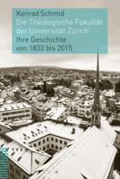 Die Theologische Fakultat Der Universitat Zurich: Ihre Geschichte Von 1833 Bis 2015 329017865X Book Cover