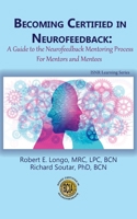 Becoming Certified in Neurofeedback : For Mentors and Mentees: a Guide to the Neurofeedback Mentoring Process 0997819456 Book Cover