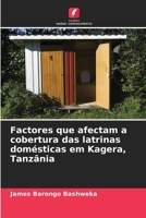 Factores que afectam a cobertura das latrinas domésticas em Kagera, Tanzânia 6205620723 Book Cover