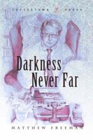 Darkness Never Far 1603810633 Book Cover