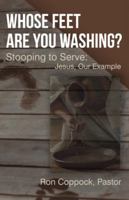 Whose Feet Are You Washing?: Stooping to Serve: Jesus, Our Example 197360597X Book Cover