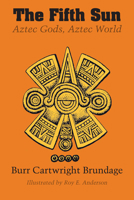 The Fifth Sun: Aztec Gods, Aztec World (Texas Pan American Series) 0292724381 Book Cover