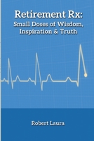 Retirement Rx: Small Doses of Wisdom, Inspiration & Truth 0975425056 Book Cover