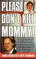 Please Don't Kill Mommy!: The True Story of a man who killed his wife, got away with it, then killed again 0312977204 Book Cover