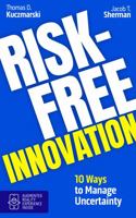 Risk-Free Innovation: 10 Ways to Manage Uncertainty 0990862542 Book Cover