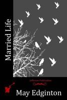 Married Life, Or, The True Romance 1530577586 Book Cover