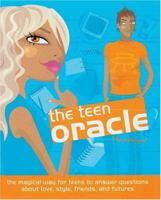The Teen Oracle: The Magical Way for Teens to Answer Questions About Love, Style, Friends, and Futures 0764177702 Book Cover