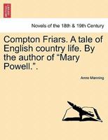 Compton Friars: A Tale of English Country Life 0469605758 Book Cover