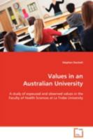 Values in an Australian University: A study of espoused and observed values in the Faculty of Health Sciences at La Trobe University 3639117166 Book Cover