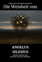 Die Weisheit von Angelus Silesius: Mystik, Paradoxie und die Suche nach dem Göttlichen (German Edition) B0GVD132Z8 Book Cover