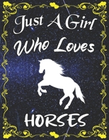 Just A Girl Who Loves Horses: Cute Horse College Ruled Notebook with 135+ Pages of 8.5" x 11" Notebook Journal or Diary for Girls Students Teachers Adults... 1678527645 Book Cover