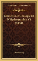 Elemens De Geologie Et D'Hydrographie V1 (1838) 1167707184 Book Cover