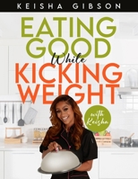Eating Good While Kicking Weight With Keisha B0CL86ZLFL Book Cover
