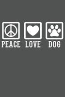 Peace Love Dog: Dina5 Gepunktet Notizbuch Punkteraster Tagebuch Planer Notizblock Kladde Journal Strazze F�r Hundeliebhaber 1672517702 Book Cover