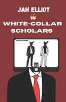 White Collar Scholars: Fraud Masterminds B0C9SDHL2T Book Cover