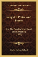 Songs Of Praise And Prayer: For The Sunday School And Social Meeting 1015332854 Book Cover