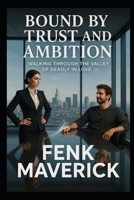 Bound By Trust and Ambition: Walking through the valley of Deadly in Love B0G4GMT4YL Book Cover