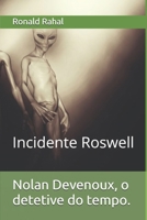 Nolan Devenoux, O Detetive Do Tempo.: Incidente Roswell 1799050343 Book Cover