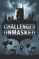 Challenges Unmasked: Behind the Scenes of The Dark Knight Rises Production B0GKQH9TBW Book Cover