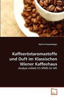 Kaffeeröstaromastoffe und Duft im Klassischen Wiener Kaffeehaus: Analyse mittels HS-SPME-GC-MS 3639271246 Book Cover