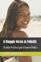 Il Viaggio Verso la Felicità: Guida Pratica per Essere Felici (Italian Edition) B0CPTGQ5FW Book Cover