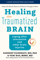 Healing the Traumatized Brain: Coping after Concussion and Other Brain Injuries 1421446618 Book Cover