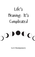 Life's Meaning: It's Complicated 180566428X Book Cover