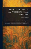 The Cliff Ruins of Canyon De Chelly, Arizona 1023038412 Book Cover