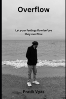 Overflow: Let your feelings flow before they overflow B0CFCWW132 Book Cover