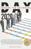 Day Trading For Beginners 2020: A Guide with Everything You Need to Make Money from Today. You Will Learn to Trade With Simple and Proven Strategies to Profit from The Stock Market. B08L3NWC1R Book Cover