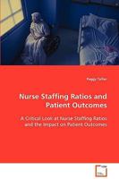 Nurse Staffing Ratios and Patient Outcomes 3639047516 Book Cover