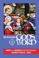 Reading God's Word 2023 Daily and Sunday Mass Readings for Church Year A, 2023 1682794318 Book Cover