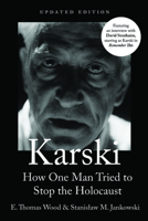 Karski: How One Man Tried to Stop the Holocaust, Newly Updated (Modern Jewish History) 1682832716 Book Cover