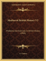 Mediaeval British History V2: Problems And Exercises In British History 1120325323 Book Cover