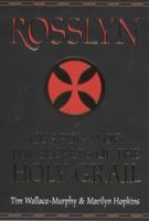 Rosslyn: Guardian of Secrets of the Holy Grail