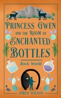 Princess Gwen and the Room of Enchanted Bottles: Rock World B0F9PV48CS Book Cover
