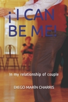 ¡ I Can Be Me!: In my relationship of couple B08D4H2Z93 Book Cover