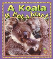 The Koala Is Not a Bear! (Crabapples) 0865057397 Book Cover