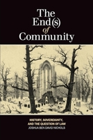 The End(s) of Community: History, Sovereignty, and the Question of Law 1554588367 Book Cover