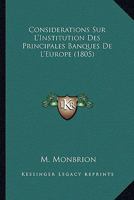 Considerations Sur L'Institution Des Principales Banques De L'Europe (1805) 2013600879 Book Cover