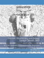 Hotshot, Boomerang and Bigwig: Tamiya Offroad 4WD RC Cars Upgrade & Maintenance for Beginners B0GY5528C2 Book Cover