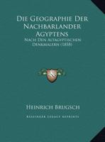 Die Geographie Der Nachbarlander Agyptens: Nach Den Altagyptischen Denkmalern (1858) 1160866511 Book Cover