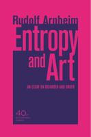 Entropy and Art: An Essay on Disorder and Order 0520026179 Book Cover