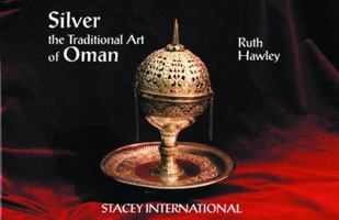 Silver and the Traditional Arts of Oman: The Traditional Art of Oman 1900988275 Book Cover