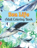 Sea Life Adult Coloring Book: Ocean coloring books for adults relaxation B09DJCH21P Book Cover